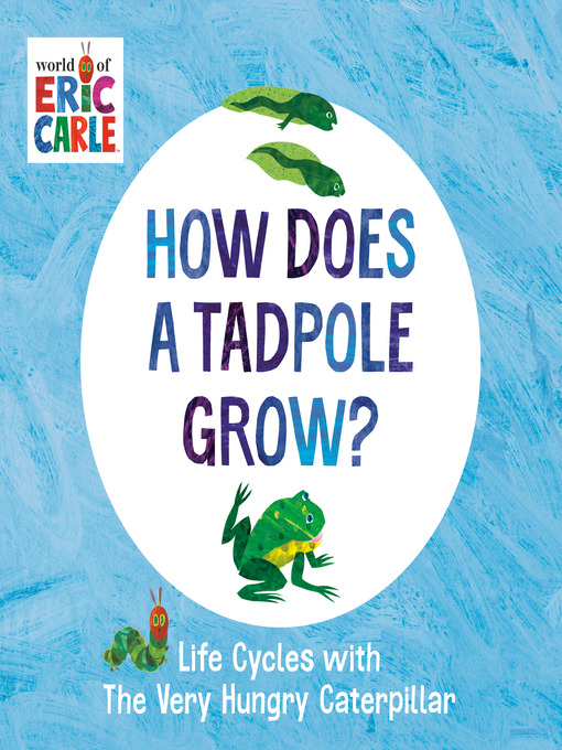 Title details for How Does a Tadpole Grow? by Eric Carle - Available